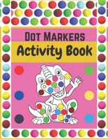 Dot Markers Activity Book: Dinosaurs: BIG DOTS - Dot Coloring Books For Toddlers - Paint Daubers Marker Art Creative Kids Activity Book B091F5QPJQ Book Cover