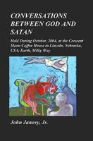 Conversations Between God and Satan: Held at the Crescent Moon Coffee House in Lincoln, Nebraska, Usa, Earth, Milky Way 1450578357 Book Cover