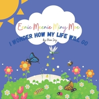 Eenie Meenie Miny Moe I Wonder How My Life WIll Go B0CTGF8MX5 Book Cover