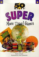 50 Nifty Super More Travel Games (50 Nifty) 0737300604 Book Cover