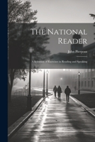 The National Reader: A Selection of Exercises in Reading and Speaking 1022095242 Book Cover