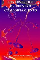 Los Misterios de Nuestro Comportamiento 1523212934 Book Cover