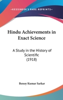 Hindu Achievements in Exact Science; A Study in the History of Scientific Development - Primary Source Edition 9353891280 Book Cover