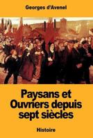 Paysans et Ouvriers depuis sept siècles 1724438751 Book Cover