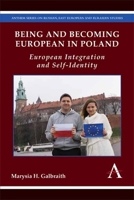 Being and Becoming European in Poland: European Integration and Self-Identity 1783084286 Book Cover