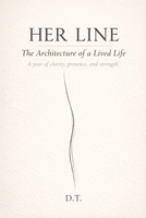 HER LINE: The Architecture of a Lived Life B0GQ2SJ9L3 Book Cover
