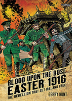 Blood Upon the Rose: Easter 1916: The Rebellion That Set Ireland Free 1847172172 Book Cover