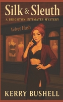 Silk & Sleuth: A Brighton Intimates Mystery (Book One) B0GF337169 Book Cover