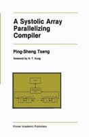 A Systolic Array Parallelizing Compiler 0792391225 Book Cover