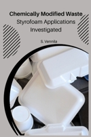 Chemically Modified Waste Styrofoam Applications Investigated 1805292412 Book Cover