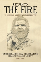Return to the Fire: To Remember What We've Long Forgotten 166294781X Book Cover