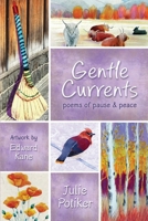 Gentle Currents: Poems of Pause & Peace 1968610162 Book Cover