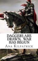 Daggers Are Drawn, War Has Begun 1507885903 Book Cover