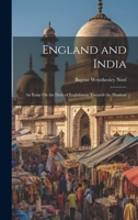 England and India: An Essay On the Duty of Englishmen Towards the Hindoos 102285867X Book Cover