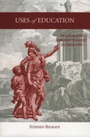 Uses of Education: Readings in Enlightenment in England 1611483204 Book Cover