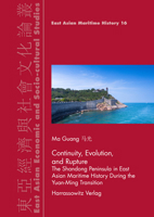 Rupture, Evolution, and Continuity: The Shandong Peninsula in East Asian Maritime History During the Yuan-Ming Transition 3447117001 Book Cover