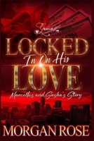 Locked In On His Love: Marcellus and Sasha's Story B0CHL1C7DX Book Cover