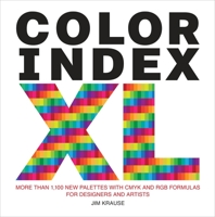 Color Index XL: More Than 1,100 New Palettes with Cmyk and Rgb Formulas for Designers and Artists 0399579788 Book Cover