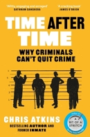 Time After Time: Why Criminals Can't Quit Crime 1838954694 Book Cover