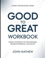 Smart knowledge From Good To Great: Simple Gateway To The Original Book's Powerful Thoughts B0GYK2DTLT Book Cover