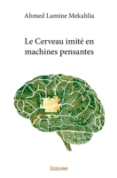 Le Cerveau imité en machines pensantes (French Edition) 2414303387 Book Cover