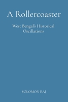 A Rollercoaster: West Bengal's Historical Oscillations 8196799519 Book Cover