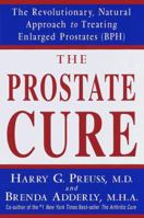 The Prostate Cure: The Revolutionary, Natural Approach to Treating Enlarged Prostates (BPH)