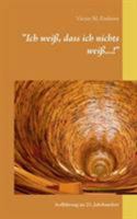 "Ich weiß, dass ich nichts weiß...!": Aufklärung im 21. Jahrhundert 3741251801 Book Cover