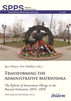 Transforming the Administrative Matryoshka: The Reform of Autonomous Okrugs in the Russian Federation, 2003–2008 3838217217 Book Cover