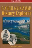 Canmore and Kananaskis History Explorer (SuperGuide) 1551536331 Book Cover