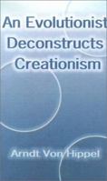 An Evolutionist Deconstructs Creationism 1588201988 Book Cover