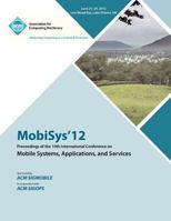 MobiSys 12 Proceedings of the 10th International Conference on Mobile Systems, Applications and Services 1450318797 Book Cover