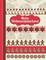 Meine Weihnachtsb�ckerei: Das personalisierte Rezeptbuch zum Selberschreiben f�r 120 weihnachtliche Rezept Favoriten (Weihnachtspl�tzchen, Lebkuchen etc.) mit Inhaltsverzeichnis uvm. - attraktives Scr 1691266434 Book Cover