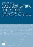 Sozialdemokratie Und Europa: Die Europapolitik Von SPD, Labour Party Und Parti Socialiste 3531164988 Book Cover