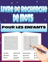 Livre de recherche de mots pour les enfants: Puzzles à gros caractères avec des mots à haute fréquence pour les enfants qui apprennent à lire (livres ... de recherche de mots à vue) B0884L92XK Book Cover