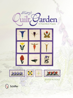 Mary's Quilt Garden: 10 Floral Block Projects 0764344625 Book Cover