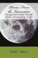 Poems From the Lawnchair: Inspirations from 21st Century Life 1463584512 Book Cover