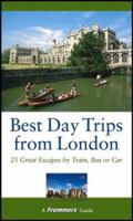 Frommer's Best Day Trips from London: 25 Great Escapes by Train, Bus, or Car 0471747017 Book Cover