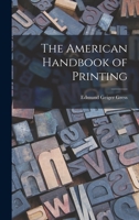 The American Handbook of Printing 1013781635 Book Cover