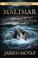 Malimar- The Final Challenge: A Brody O'Shea Book: Book 3 1647380332 Book Cover