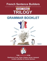 French Sentence Builders - TRILOGY - Part III - Grammar Booklet (The Language Gym - Sentence Builder Books) 3911386311 Book Cover