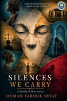 Silences we Carry: A Novella & Short Stories B0HKK6ZLTS Book Cover
