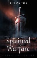 A Frank Talk: Spiritual Warfare (Books by Frank Friedmann) 1954869096 Book Cover