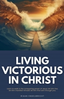 Living Victorious in Christ B0BCX6F1S8 Book Cover