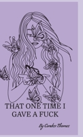 That one time I gave a fuck 1312586826 Book Cover