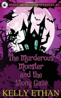 The Murderous Monster and the Stony Gaze (Point Muse Cozy Paranormal Mystery) 1763505685 Book Cover
