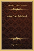 Altar Fires Relighted 0766132714 Book Cover