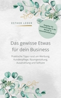 Das gewisse Etwas für dein Business: Praktische Tipps rund um Werbung, Kundenpflege, Raumgestaltung, Ausstrahlung und Selfcare 3755748967 Book Cover