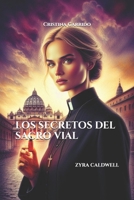 Los Secretos del Sacro Vial: Zyra Caldwell (Spanish Edition) B0FDQZMX9T Book Cover