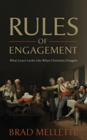 Rules of Engagement: What Grace Looks Like When Christians Disagree 1486620655 Book Cover